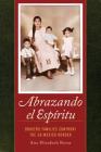 Abrazando el Espíritu: Bracero Families Confront the US-Mexico Border (American Crossroads #40) By Dr. Ana Elizabeth Rosas Cover Image
