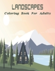 Landscapes Coloring Book For Adults: Creative Nature Inspired Scenes For Adult Coloring (Color To Live).Vol-1 By Anita Wallis Cover Image