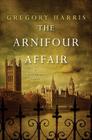 The Arnifour Affair (A Colin Pendragon Mystery #1) By Gregory Harris Cover Image