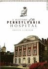 A History of the Pennsylvania Hospital (Landmarks) By Kristen A. Graham Cover Image