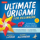 Ultimate Origami for Beginners Kit: The Perfect Kit for Beginners-Everything You Need Is in This Box!: Kit Includes Origami Book, 19 Projects, 62 Orig Cover Image