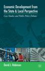 Economic Development from the State and Local Perspective: Case Studies and Public Policy Debates By D. Robinson Cover Image