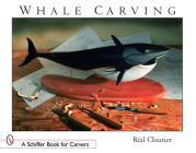 Whale Carving (Schiffer Book for Carvers) By Cloutier Cover Image