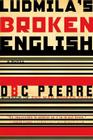 Ludmila's Broken English: A Novel By DBC Pierre Cover Image