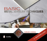 Basic Metal Jewelry Techniques: A Masterclass Cover Image