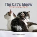 The Cat's Meow: Feline quotes, sayings, and photos By Denis a. Deslauriers Cover Image