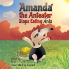 Amanda the Anteater Stops Eating Ants Cover Image