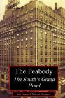 The Peabody: The South's Grand Hotel By Katherine Harrington, Scott Faragher Cover Image