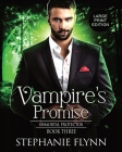 Vampire's Promise: Large Print Edition, A Steamy Paranormal Urban Fantasy Romance By Stephanie Flynn Cover Image