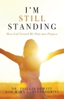 I'm Still Standing: How God Turned My Pain into Purpose By Phillis DeWitt, Mary L. Alesandrini Cover Image