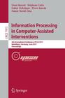 Information Processing in Computer-Assisted Interventions: 4th International Conference, Ipcai 2013, Heidelberg, Germany, June 26, 2013. Proceedings Cover Image