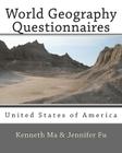 World Geography Questionnaires: United States of America By Jennifer Fu, Kenneth Ma Cover Image