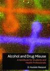 Alcohol and Drug Misuse: A Handbook for Students and Health Professionals By G. Hussein Rassool Cover Image