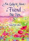 I'm Lucky to Have a Friend Like You By Susan Polis Schutz Cover Image
