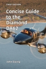Concise Guide to the Diamond DA62 By John Ewing Cover Image