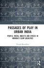 Passages of Play in Urban India: People, Media, Objects and Spaces in Mumbai's Slum Localities (Routledge Research on Urban Asia) By Prasad Khanolkar Cover Image