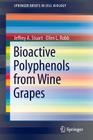 Bioactive Polyphenols from Wine Grapes (Springerbriefs in Cell Biology) By Jeffrey A. Stuart, Ellen L. Robb Cover Image