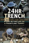 24hr Trench: A Day in the Life of a Frontline Tommy By Andrew Robertshaw Cover Image