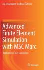 Advanced Finite Element Simulation with Msc Marc: Application of User Subroutines By Zia Javanbakht, Andreas Öchsner Cover Image