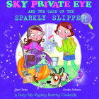 Sky Private Eye and the Case of the Sparkly Slipper: A Fairy-Tale Mystery Starring Cinderella By Jane Clarke, Loretta Schauer (Illustrator) Cover Image