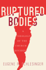 Ruptured Bodies: A Theology of the Church Divided Cover Image