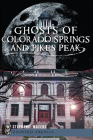 Ghosts of Colorado Springs and Pikes Peak (Haunted America) Cover Image