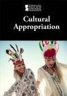 Cultural Appropriation (Introducing Issues with Opposing Viewpoints) Cover Image