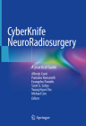 Cyberknife Neuroradiosurgery: A Practical Guide By Alfredo Conti (Editor), Pantaleo Romanelli (Editor), Evangelos Pantelis (Editor) Cover Image