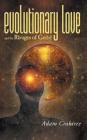 Evolutionary Love and the Ravages of Greed By Adam Crabtree Cover Image