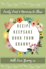 Recipe Keepsake Book From Granny: Create Your Own Recipe Book Cover Image