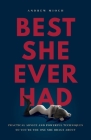 Best She Ever Had: Practical Advice and Powerful Techniques So You're the One She Brags About By Andrew Mioch Cover Image