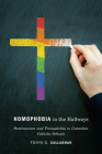 Homophobia in the Hallways: Heterosexism and Transphobia in Canadian Catholic Schools By Tonya D. Callaghan Cover Image
