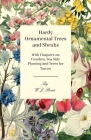Hardy Ornamental Trees and Shrubs - With Chapters on Conifers, Sea-side Planting and Trees for Towns Cover Image