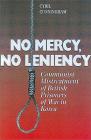No Mercy, No Leniency: Communist Mistreatment of British Prisoners of War in Korea By Cyril Cunningham Cover Image