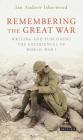 Remembering the Great War: Writing and Publishing the Experiences of World War I (International Library of Twentieth Century History #91) Cover Image