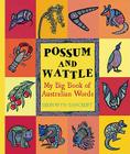 Possum and Wattle: My Big Book of Australian Words By Bronwyn Bancroft, Bronwyn Bancroft (Illustrator) Cover Image