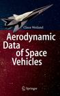 Aerodynamic Data of Space Vehicles By Claus Weiland Cover Image