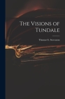 The Visions of Tundale By Thomas G. Stevenson Cover Image