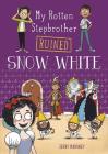 My Rotten Stepbrother Ruined Snow White (My Rotten Stepbrother Ruined Fairy Tales) Cover Image