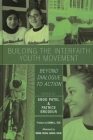 Building the Interfaith Youth Movement: Beyond Dialogue to Action By Eboo Patel (Editor), Patrice Brodeur (Editor) Cover Image