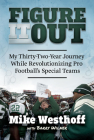 Figure It Out: My Thirty-Two-Year Journey While Revolutionizing Pro Football's Special Teams Cover Image