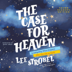 The Case for Heaven Young Reader's Edition: Investigating What Happens After Our Life on Earth By Lee Strobel, Mark Smeby (Read by) Cover Image