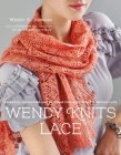 Wendy Knits Lace: Essential Techniques and Patterns for Irresistible Everyday Lace Cover Image