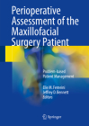 Perioperative Assessment of the Maxillofacial Surgery Patient: Problem-Based Patient Management By Elie M. Ferneini (Editor), Jeffrey D. Bennett (Editor) Cover Image