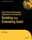 Open Source Messaging Application Development: Building and Extending Gaim (Expert's Voice in Open Source) Cover Image