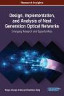 Design, Implementation, and Analysis of Next Generation Optical Networks: Emerging Research and Opportunities Cover Image