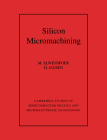 Silicon Micromachining (Cambridge Studies in Semiconductor Physics and Microelectron #7) Cover Image