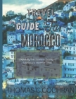 Travel Guide to Morocco: Exploring the Timeless Beauty of Morocco's Imperial Cities By Thomas C. Cochran Cover Image