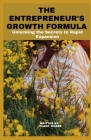 The Entrepreneur's Growth Formula: Unlocking the Secrets to Rapid Expansion Cover Image
