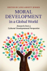 Moral Development in a Global World: Research from a Cultural-Developmental Perspective By Lene Arnett Jensen (Editor) Cover Image